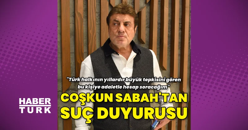 Coşkun Sabah tan suç duyurusu Magazin haberleri