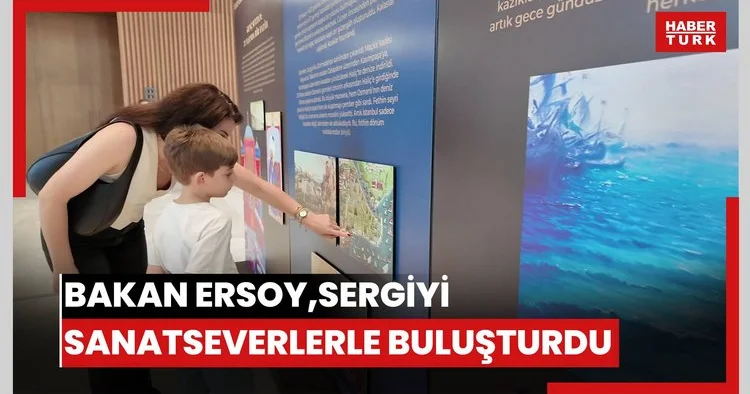 Bakan Ersoy, fethin ruhunu sanatla harmanlayan sergiyi sanatseverlerle buluşturdu