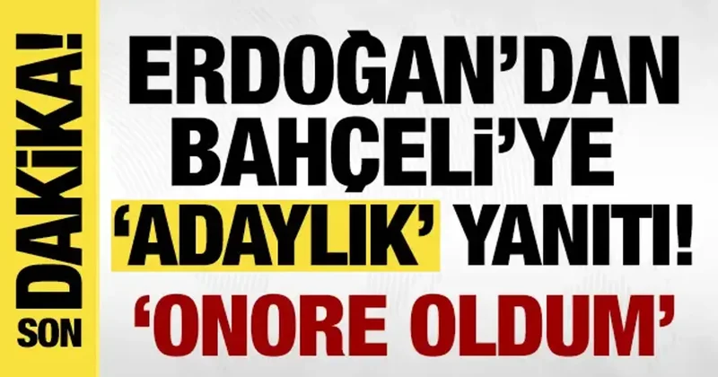 Erdoğan dan Bahçeli nin adaylık sözlerine yanıt: Onore oldum