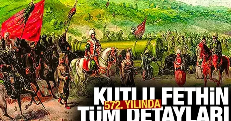 İstanbul un fethinin 572. yıl dönümü