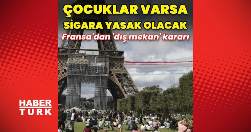 Fransa da çocukların bulunduğu alanlarda sigara içilemeyecek Dış Haberler