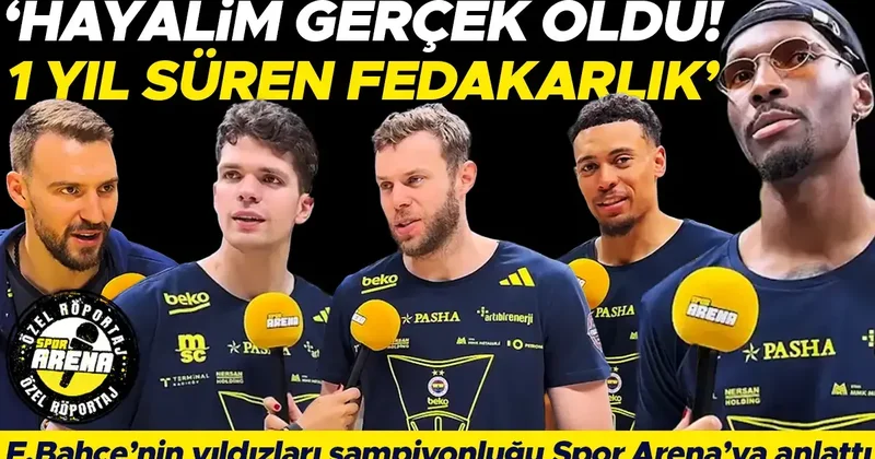 EuroLeague şampiyonu Fenerbahçe Beko nun yıldızları zaferi Spor Arena ya anlattı: 1 yıl süren fedakarlık! Hayal gerçek oldu