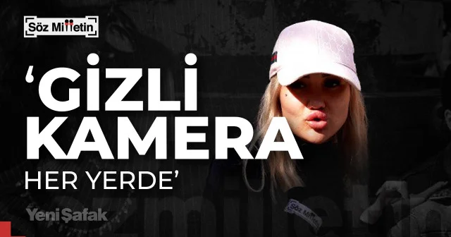 Gizli kamera skandalını sorduk: Artık güvende değiliz VİDEO İZLE
