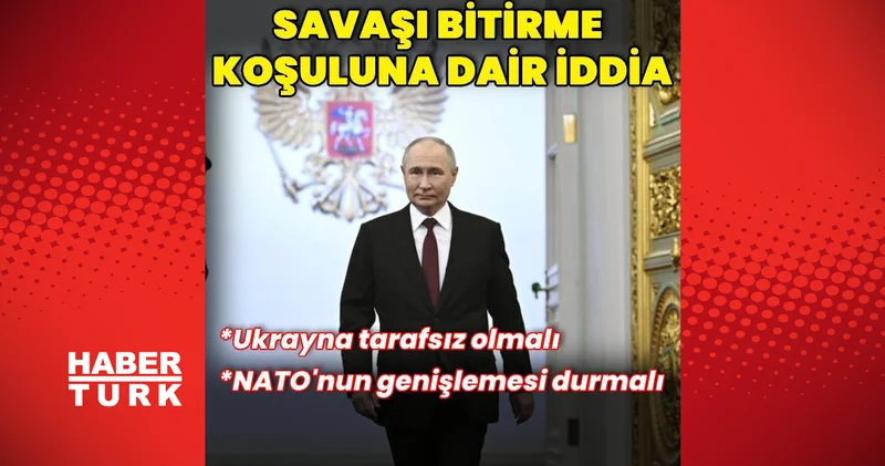 Putin savaşı bitirmek için NATO nun doğuya genişlemesinin durmasını talep ediyor Dış Haberler