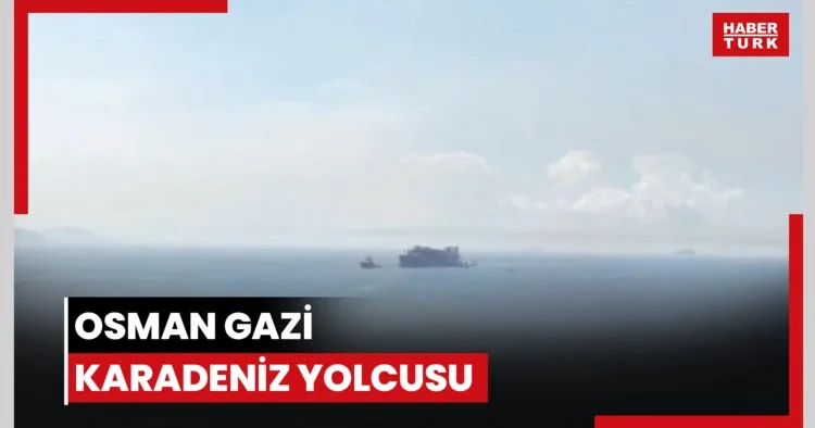Osman Gazi Karadeniz yolcusu