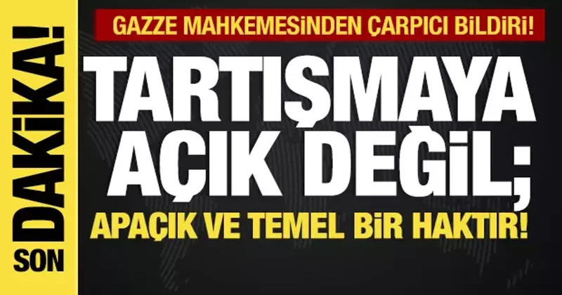 Son dakika... Gazze mahkemesinden çarpıcı bildirİ! Kendi kaderini tayin hakkı temel hak!