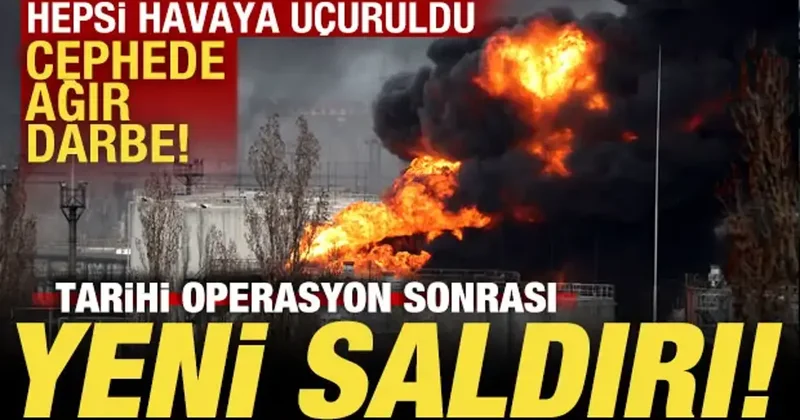 Tarihi operasyon sonrası yeni saldırı! Cephede ağır darbe! Hepsi havaya uçuruldu