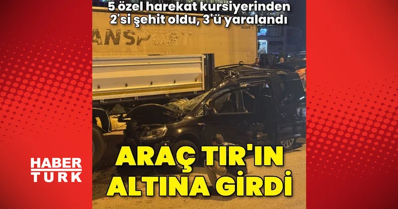 Çankırı da TIR a çarpan araçtaki 5 özel harekat kursiyerinden 2 si öldü, 3 ü yaralandı Güncel haberler