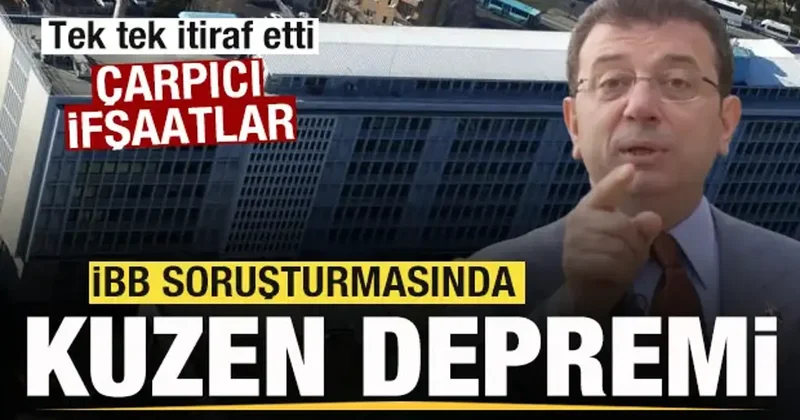 İBB soruşturmasında kuzen depremi! Çarpıcı ifşaatlar! İfadede her şeyi anlattı