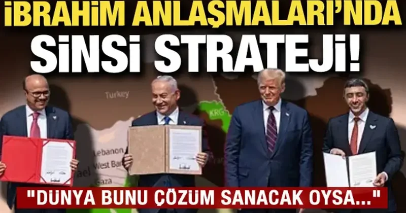 İbrahim Anlaşmalarında dikkat çeken detay: Dünya bunu çözüm sanacak...