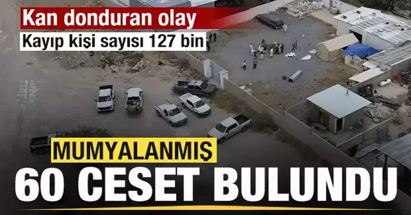 Kan donduran olay! Mumyalanmış 60 ceset bulundu! Ülkede kayıp kişi sayısı 127 bin