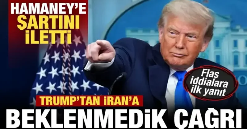 Trump tan son dakika İran duyurusu! Hamaney e şartını iletti