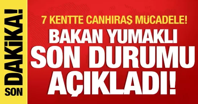7 kentte yangınlarla mücadele: Bakan Yumaklı son durumu paylaştı!