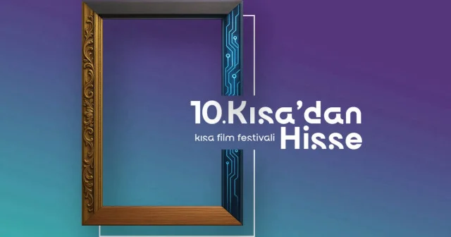 10. Kısa’dan Hisse Kısa Film Festivali’ne başvurular açıldı Kültür Sanat Haberleri
