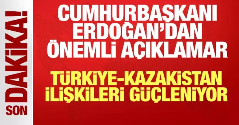 Cumhurbaşkanı Erdoğan dan Kıbrıs mesajı: Türkiye ile Kazakistan arasında 18 anlaşma!