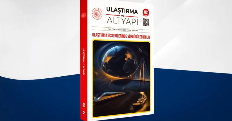 Ulaştırma ve Altyapı dergisinin ikinci sayısı Ulaştırma Sistemlerinde Sürdürülebilirlik çıktı