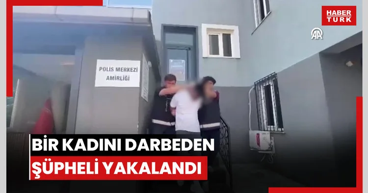 Bir kadını darbeden şüpheli yakalandı
