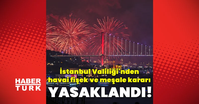 Son dakika: İstanbul da havai fişek satışı 28 Ekim e kadar yasak! Son dakika haberleri