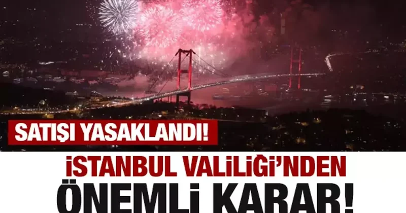 İstanbul Valiliği nden önemli karar! Satışı artık yasaklandı