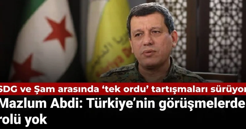 SDG ve Şam arasında ‘tek ordu’ tartışmaları sürüyor: Mazlum Abdi: Türkiye’nin görüşmelerde rolü yok