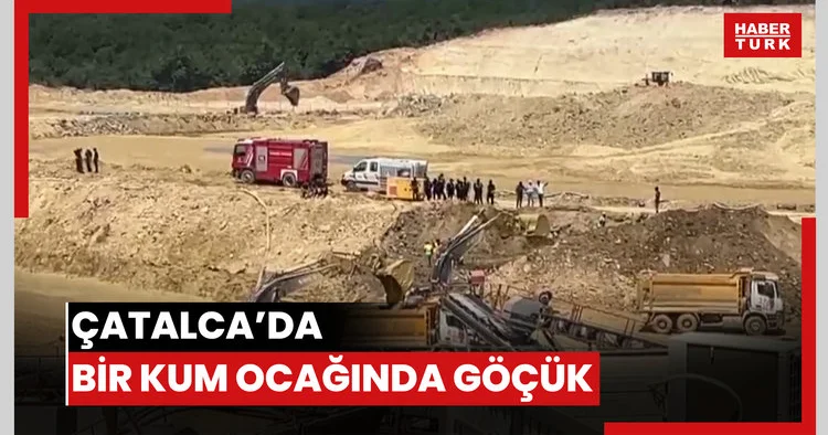 Çatalca’da bir kum ocağında göçük: 1 kişiyi kurtarma çalışmaları sürüyor