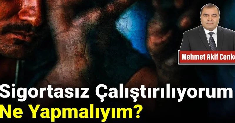 Sigortasız Çalıştırılıyorum Ne Yapmalıyım?