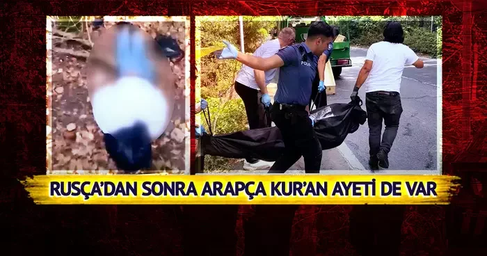 Elinde Rusça not yazılı ceset, notta Kur an ı Kerim den ayet: İstanbul da korku filmlerini aratmayan olayın perde arkası ortaya çıktı