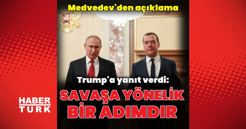 Medvedev den Trump a yanıt: Savaşa yönelik adımdır Dış Haberler