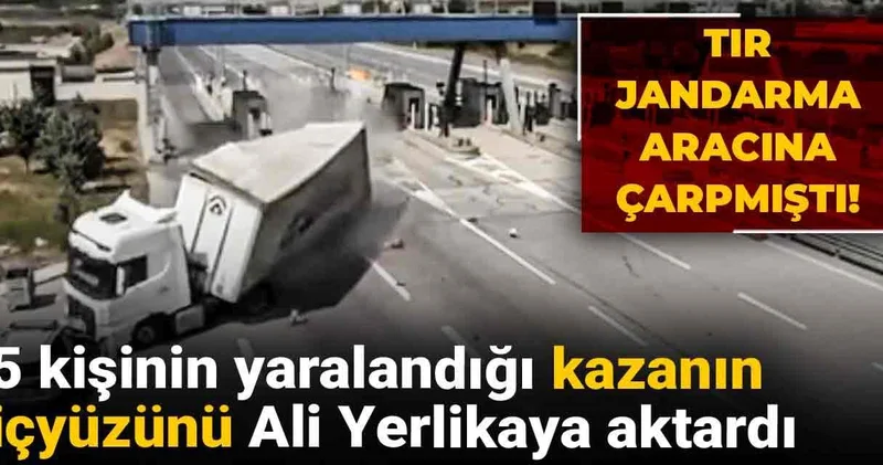 Tır jandarma aracına çarpmıştı! 5 kişinin yaralandığı kazanın iç yüzünü Ali Yerlikaya aktardı