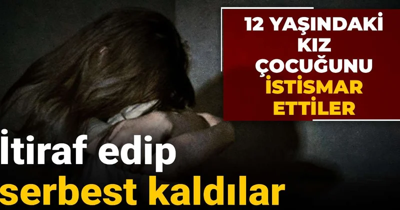 12 yaşındaki çocuğu istismar ettiler: İtiraf edip serbest kaldılar
