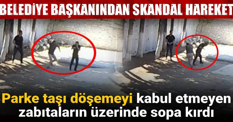 Belediye başkanından skandal hareket: Parke taşı döşemeyi kabul etmeyen zabıtanın üzerinde sopa kırdı