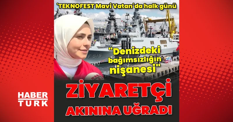 TEKNOFEST Mavi Vatan da donanma gemileri ve Savarona ziyaretçi akınına uğradı