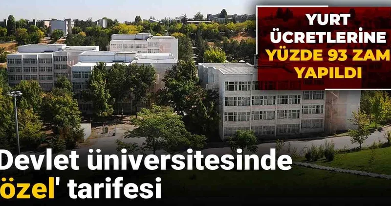 Devlet üniversitesinde özel tarifesi: Yurt ücretlerine yüzde 93 zam yapıldı