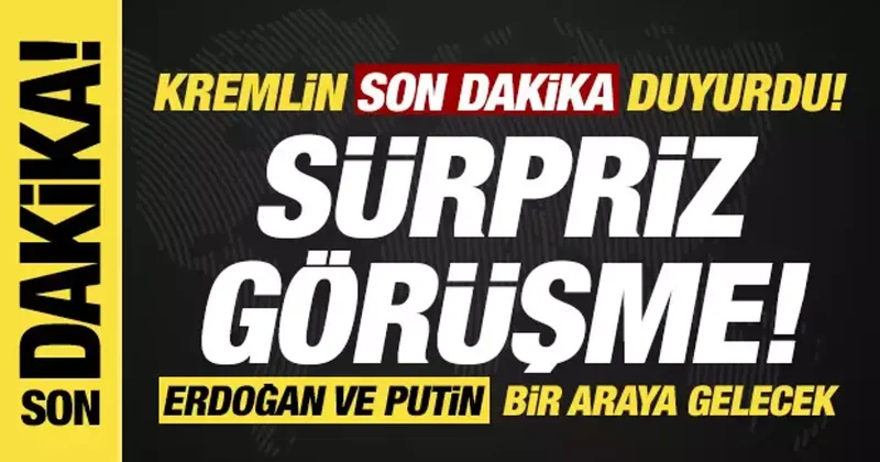 Kremlin duyurdu: Erdoğan ve Putin bir araya gelecek!