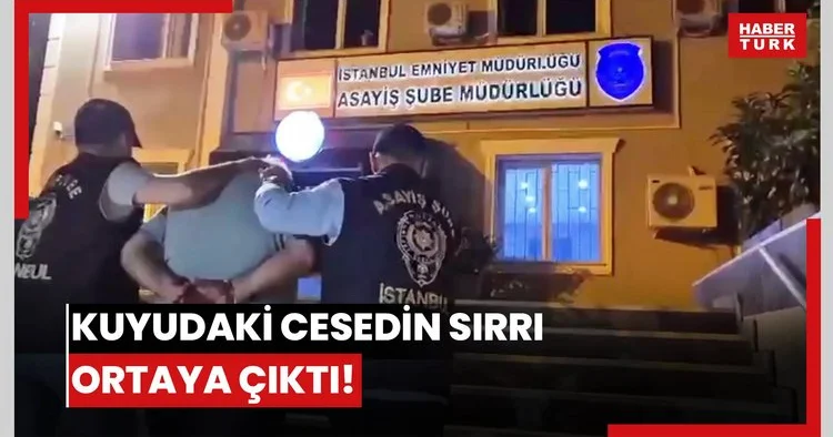 Kuyudaki cesedin sırrı ortaya çıktı!