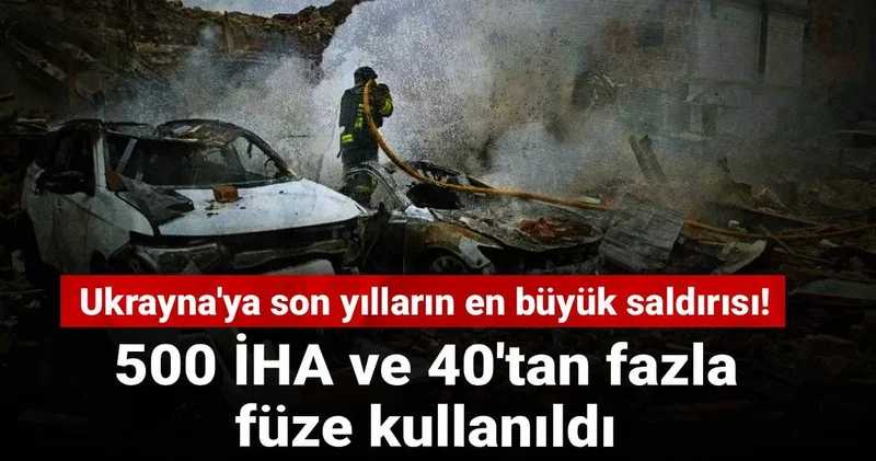 Ukrayna ya son yılların en büyük saldırısı: 500 İHA ve 40 tan fazla füze kullanıldı