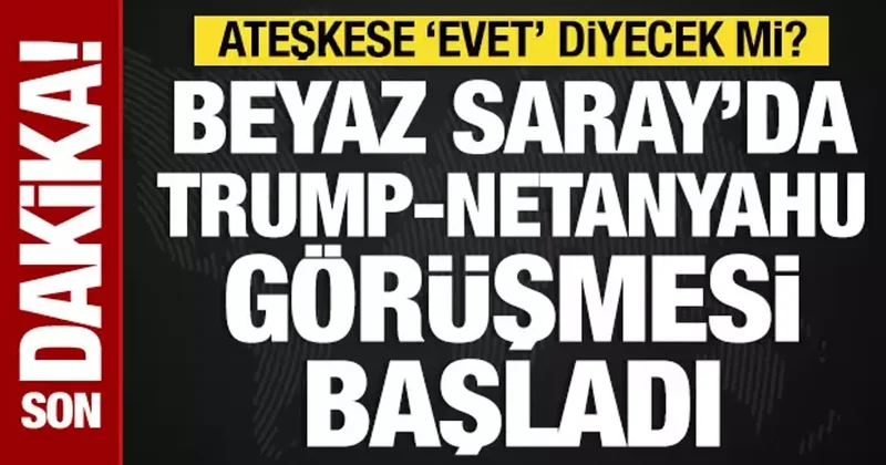 Trump Netanyahu görüşmesi başladı