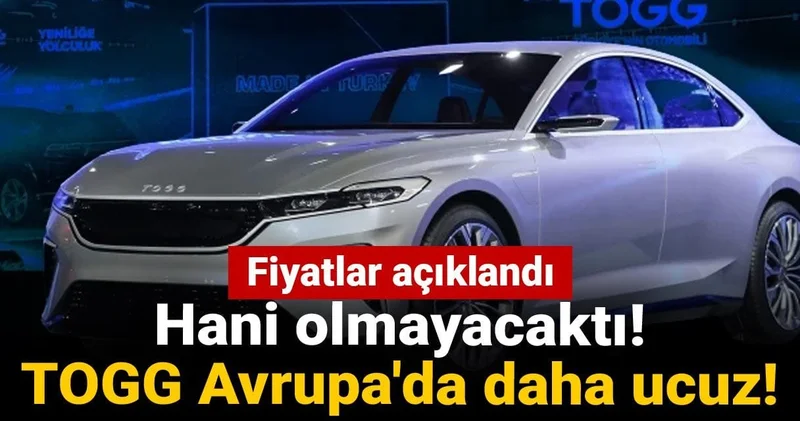Hani olmayacaktı! TOGG Avrupa da daha ucuz!