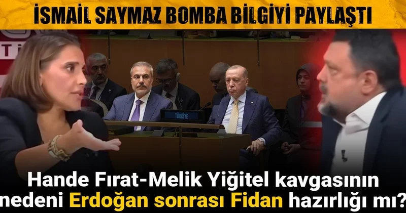 Hande Fırat Melik Yiğitel kavgasının nedeni Erdoğan sonrası Fidan hazırlığı mı? İsmail Saymaz bomba bilgiyi paylaştı
