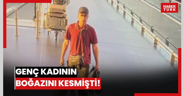 Genç kadının boğazını kesmişti! Caniden haber var!