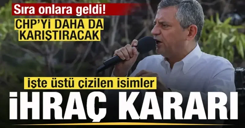 CHP allak bullak oldu! Sıra onlara geldi! İşte üstü çizilen isimler! Hepsi ihraç edilecek