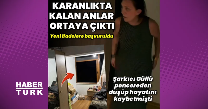 Güllü nün düşmeden önceki görüntülerinin tamamı ortaya çıktı Magazin haberleri