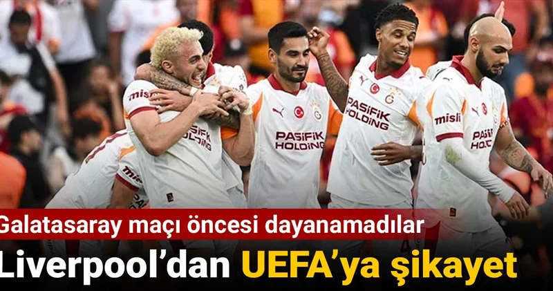 Galatasaray maçına saatler kala Liverpool dan UEFA ya şikayet