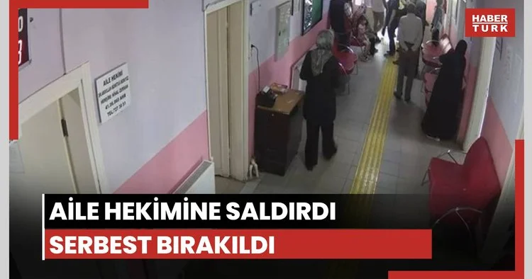 Aile hekimine saldırdı, serbest kaldı