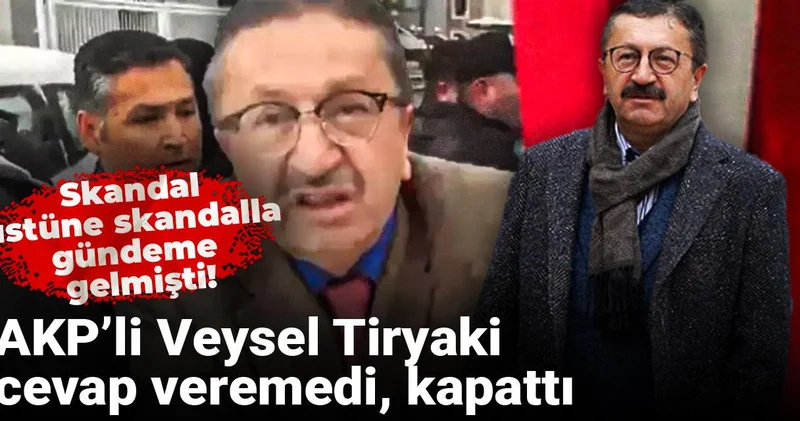 Skandal üstüne skandalla gündeme gelmişti! AKP’li Veysel Tiryaki cevap veremedi, kapattı