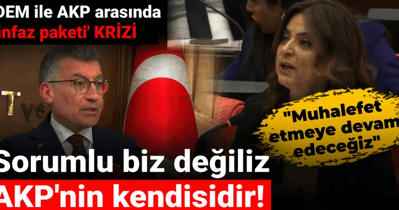 DEM ile AKP arasında infaz paketi krizi: Muhalefet etmeye devam edeceğiz