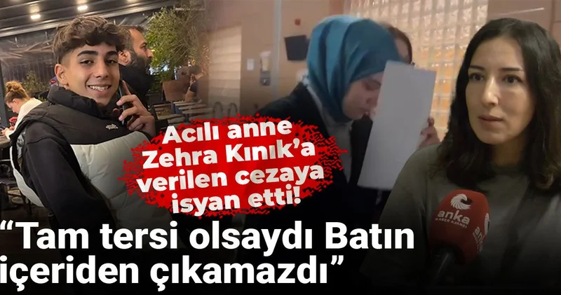 Acılı anne Zehra Kınık’a verilen cezaya isyan etti: Tam tersi olsaydı Batın içeriden çıkamazdı