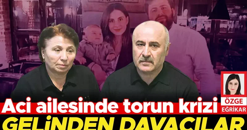Aci ailesinde torun krizi