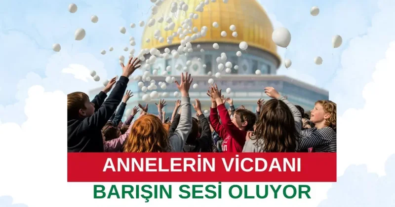 STK lar dan Gazze duyurusu: Annelerin vicdanı, barışın sesi oluyor