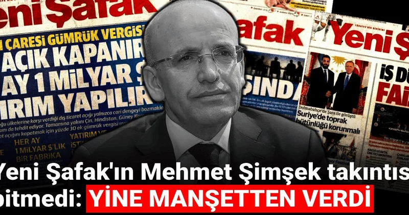 Yeni Şafak ın Mehmet Şimşek takıntısı bitmedi: Yine manşetten verdi